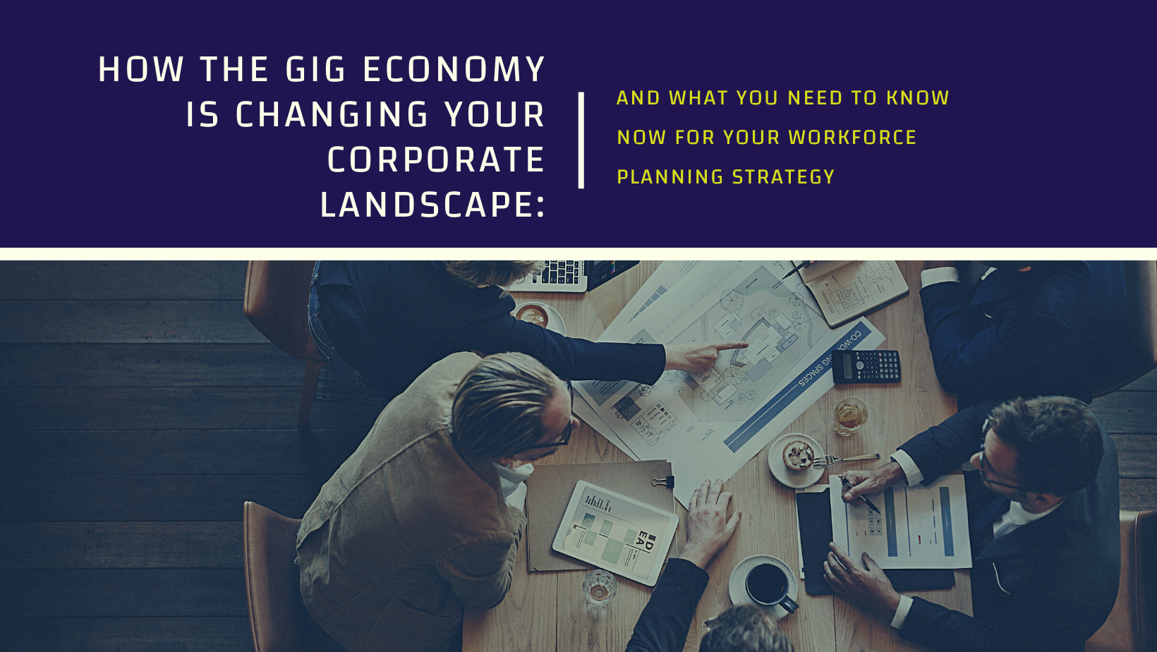 How the Gig Economy is Changing the Corporate Landscape and Workforce Strategies