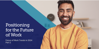 2024 Future of Work Trends: Positioning for the Future